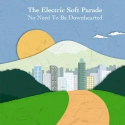 No Need to Be Downhearted album by The Electric Soft Parade