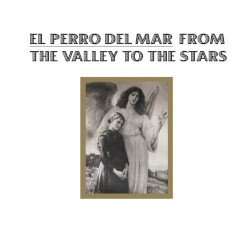 From the Valley to the Stars album by El Perro del Mar