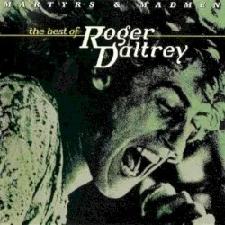 Martyrs & Madmen: The Best of Roger Daltrey album by Roger Daltrey