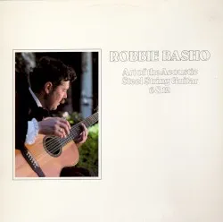 Art of the Acoustic Steel String Guitar 6 & 12 album by Robbie Basho