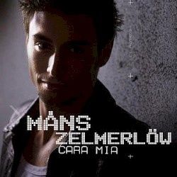 Cara Mia album by Måns Zelmerlöw