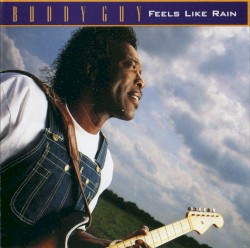 Feels Like Rain album by Buddy Guy