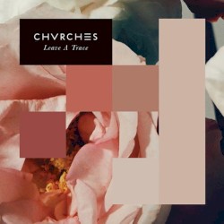 Leave a Trace album by Chvrches