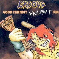 Good Friendly Violent Fun album by Exodus