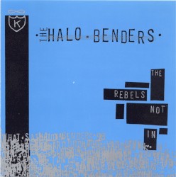 The Rebels Not In album by The Halo Benders