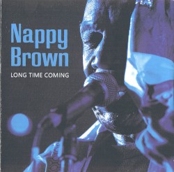 Long Time Coming album by Nappy Brown