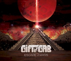 Escape 2 Mars album by Gift of Gab