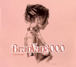 Astounded album by Bran Van 3000