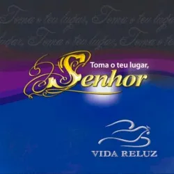 Toma o Teu Lugar, Senhor album by Vida Reluz