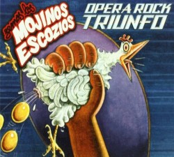 Ópera rock triunfo album by Mojinos Escozíos