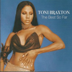 The Best So Far album by Toni Braxton