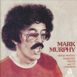 Mark Murphy Sings Mostly Dorothy Fields & Cy Coleman album by Mark Murphy