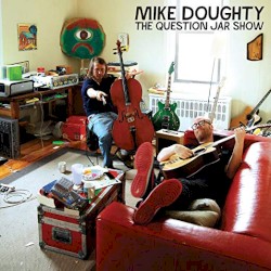 The Question Jar Show album by Mike Doughty