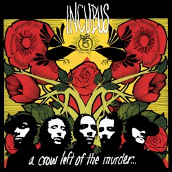 A Crow Left of the Murder... album by Incubus