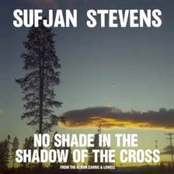 No Shade in the Shadow of the Cross album by Sufjan Stevens