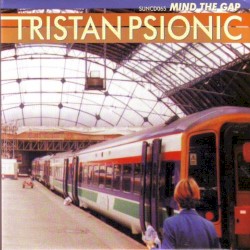 Mind the Gap album by Tristan Psionic
