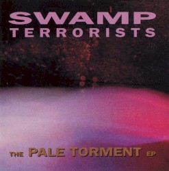 The Pale Torment EP album by Swamp Terrorists