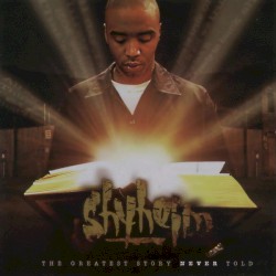 The Greatest Story Never Told album by Shyheim