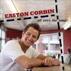 All Over the Road album by Easton Corbin