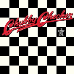 The Change Has Come album by Chubby Checker