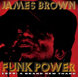 Funk Power 1970: A Brand New Thang album by James Brown