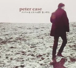 Flying Saucer Blues album by Peter Case