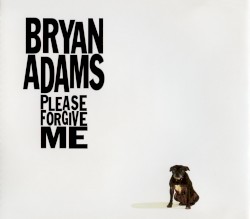 Please Forgive Me album by Bryan Adams