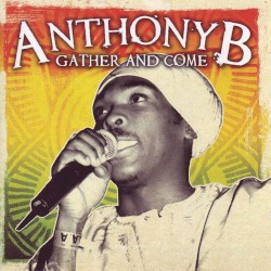 Gather & Come album by Anthony B