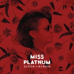 Glück und Benzin album by Miss Platnum