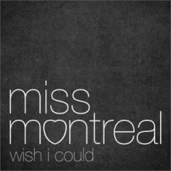 Wish I could album by Miss Montreal