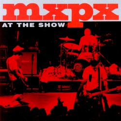 At the Show album by MxPx