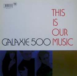 This Is Our Music album by Galaxie 500