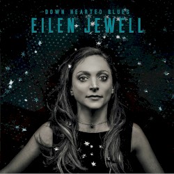 Down Hearted Blues album by Eilen Jewell