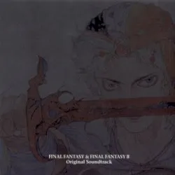 Final Fantasy & Final Fantasy II – Original Soundtrack album by Nobuo Uematsu