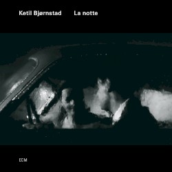 La notte album by Ketil Bjørnstad
