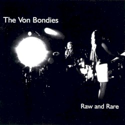 Raw and Rare album by The Von Bondies