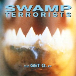 The Get O. EP album by Swamp Terrorists