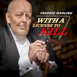 With a License to kill album by Freddie Wadling