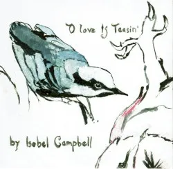 O Love Is Teasin' album by Isobel Campbell