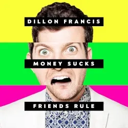 Money Sucks, Friends Rule album by Dillon Francis