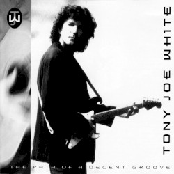 The Path of the Decent Groove album by Tony Joe White