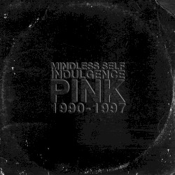 Pink – 1990-1997 album by Mindless Self Indulgence