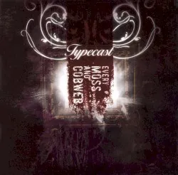 Every Moss and Cobweb album by Typecast