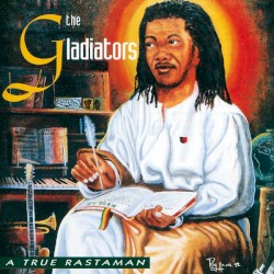 A True Rastaman album by The Gladiators