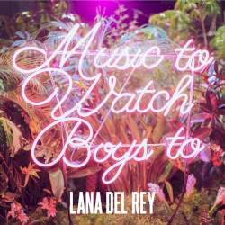 Music to Watch Boys To album by Lana Del Rey