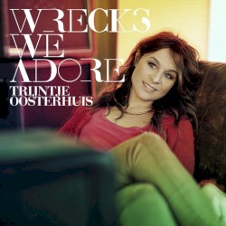 Wrecks we adore album by Trijntje Oosterhuis