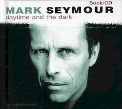 Daytime and the Dark album by Mark Seymour
