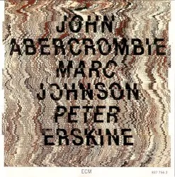 John Abercrombie / Marc Johnson / Peter Erskine album by Peter Erskine