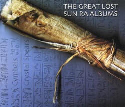 The Great Lost Sun Ra Albums – Cymbals & Crystal Spears album by Sun Ra