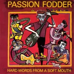 Hard Words from a Soft Mouth album by Passion Fodder